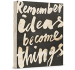 Wood Sign | Large | Remember, Ideas Become Things