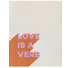 Print | Love Is A Verb | Pink & Orange