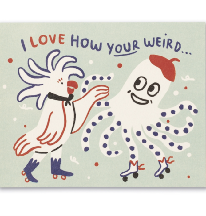 Card | Friendship | Love how Your Weird...