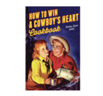 Book | How to Win A Cowboy's Heart Cookbook