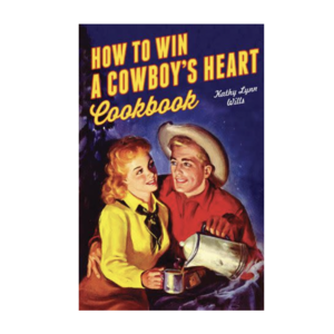 Gibbs Smith Book | How to Win A Cowboy's Heart Cookbook