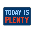 Sticker | Today Is Plenty