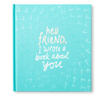 Book | Hey Friend, I Wrote a Book About You