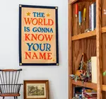 Banner | Camp Flag | The World Is Gonna Know Your Name