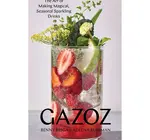 Book | Gazoz: The Art of Making Magical, Seasonal Sparkling Drinks