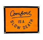 Banner | Camp Flag | Comfort Is A Slow Death