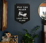 Banner | Camp Flag | May You Never Lose Your Flame