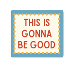 Sticker | This Is Gonna Be Good
