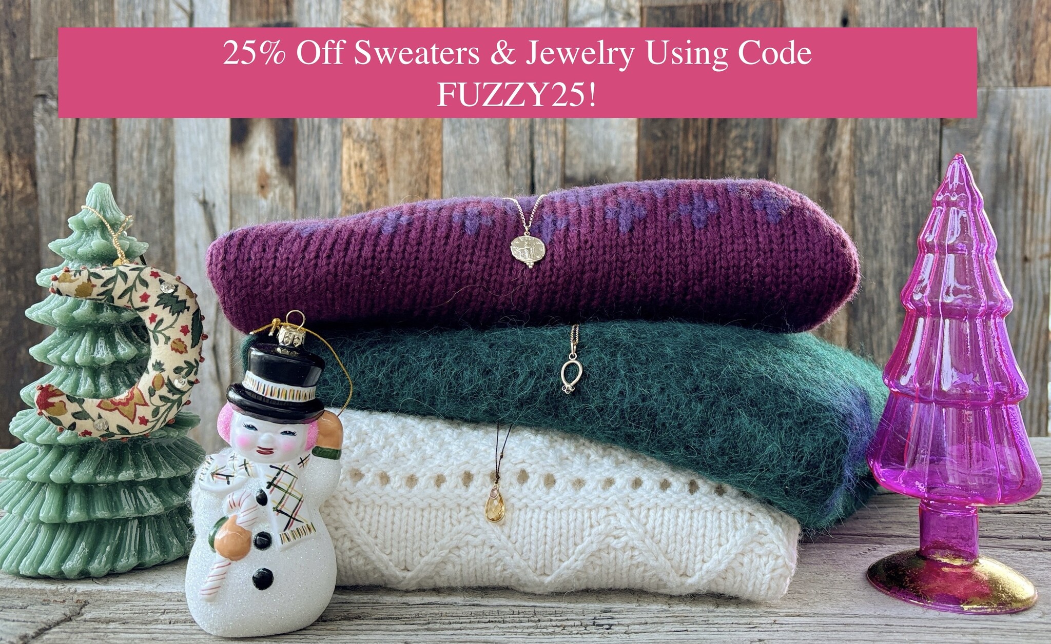 25% Off Sweaters & Jewelry Code FUZZY 25