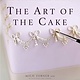 The Art of the Cake: The Ultimate Step-by-Step Guide to Baking and Decorating Perfection