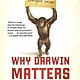 Why Darwin Matters the Case Against Intelligent Design
