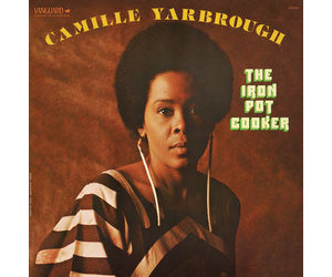 Camille Yarbrough The Iron Pot Cooker 12 Underground Sounds underground sounds