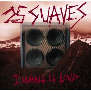 25 Suaves – I Want It Loud CD
