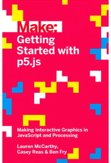 Getting Started with P5.Js / Lauren McCarthy and Casey Reas