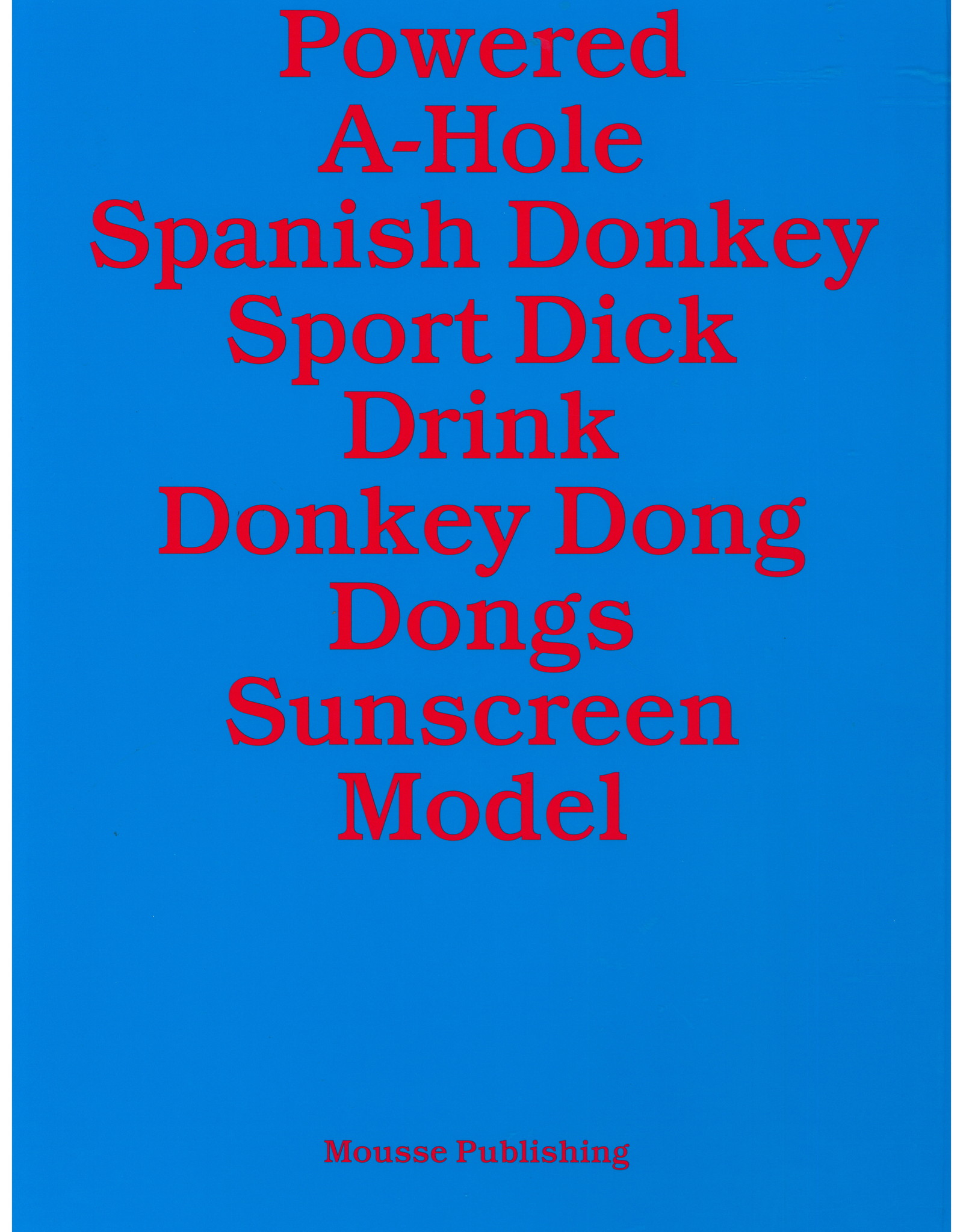 Mike Bouchet & Paul McCarthy: Powered A-Hole Spanish Donkey Sport Dick Drink Donkey Dong Dongs Sunscreen Model