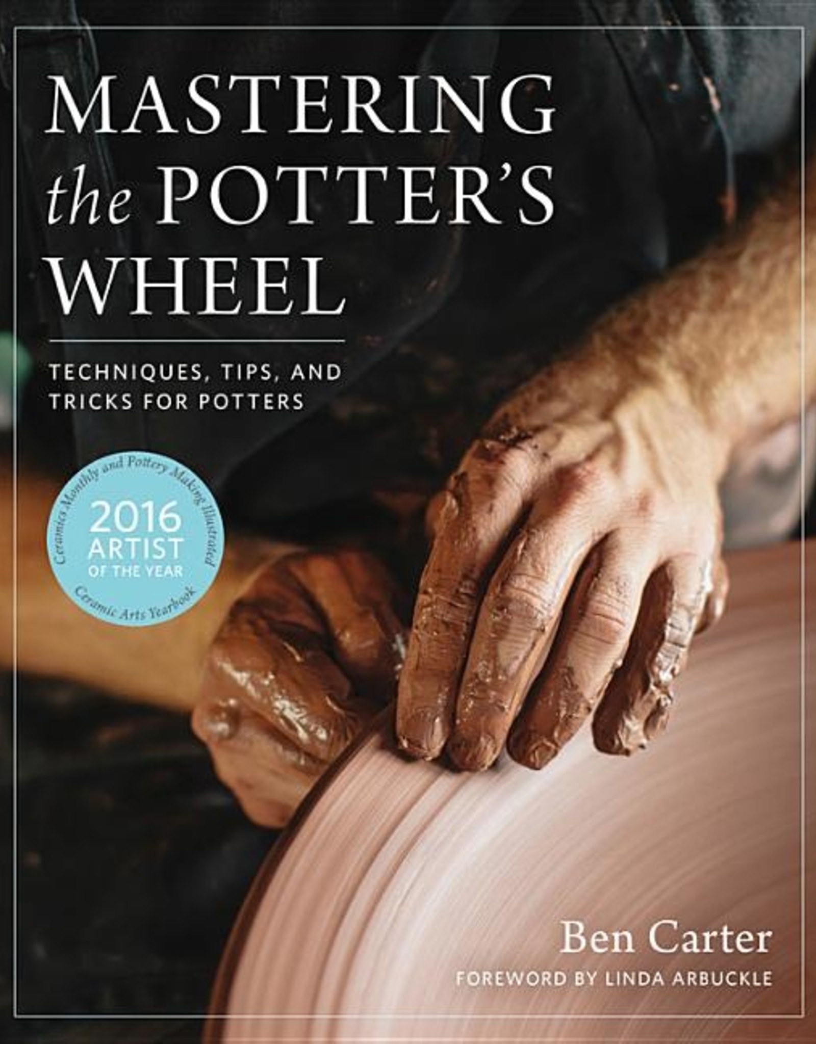 Mastering the Potter's Wheel / Ben Carter