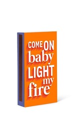 Wooden Matches, Light My Fire