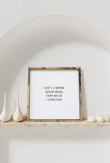 William Rae Designs Wood Sign, You'll Never Know Dear, White