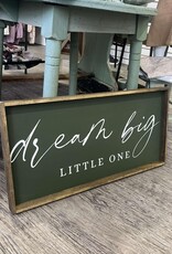 William Rae Designs Wood Sign, Dream Big Little One, 12x24 Green