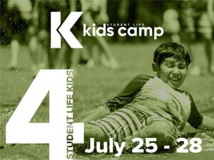 2024 Student Life Kids Camp 4 July 25-July 28