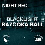 2026 Student Life Kids 3 July 20-23 Blacklight Bazooka Ball SLK3 2026 Nighttime ALL