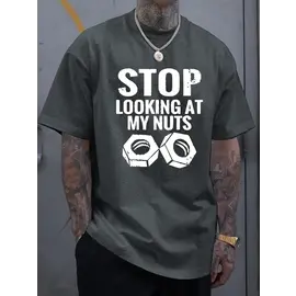 "OH" T SHIRT STOP LOOKING AT MY NUTS GREY
