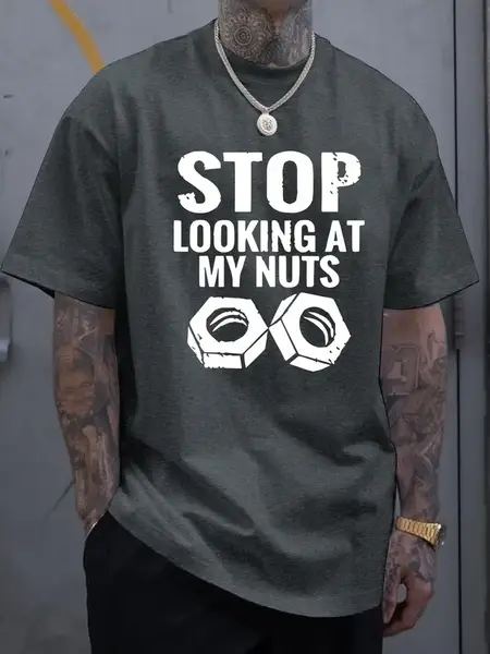 "O" HEAVENS T SHIRT STOP LOOKING AT MY NUTS GREY