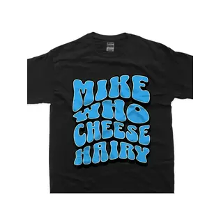"OH" T SHIRT MIKE WHO CHEESE HAIRY BLACK