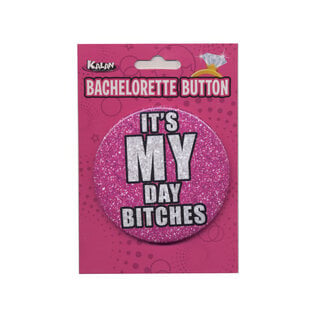 KALAN ITS MY DAY BITCHES BIRTHDAY PIN