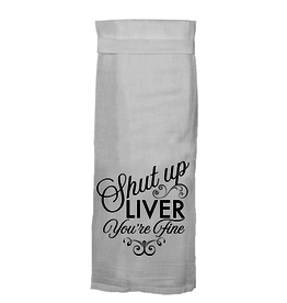 Twisted Wares Shut Up Liver You're Fine Towel