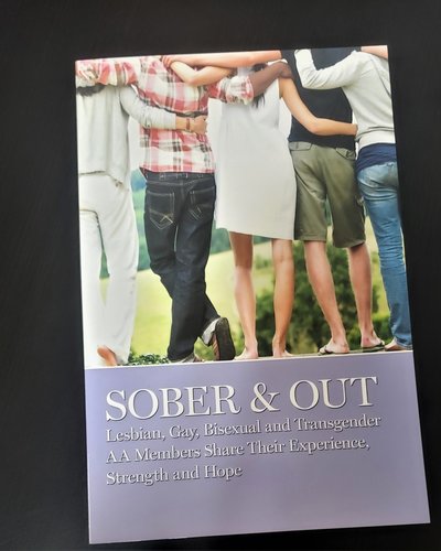 Sober & Out (LGBT AA Members Share their Experience, Strength & Hope)