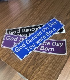 Bumper Stickers (Black) - God Danced the Day You Were Born