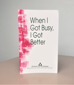 Al-Anon: When I Got Busy I Got Better