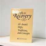 Paths To Recovery [Al-Anon's Steps, Traditions, & Concepts]