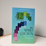 The 12 Steps For Adult Children
