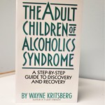 The Adult Children of Alcoholics Syndrome
