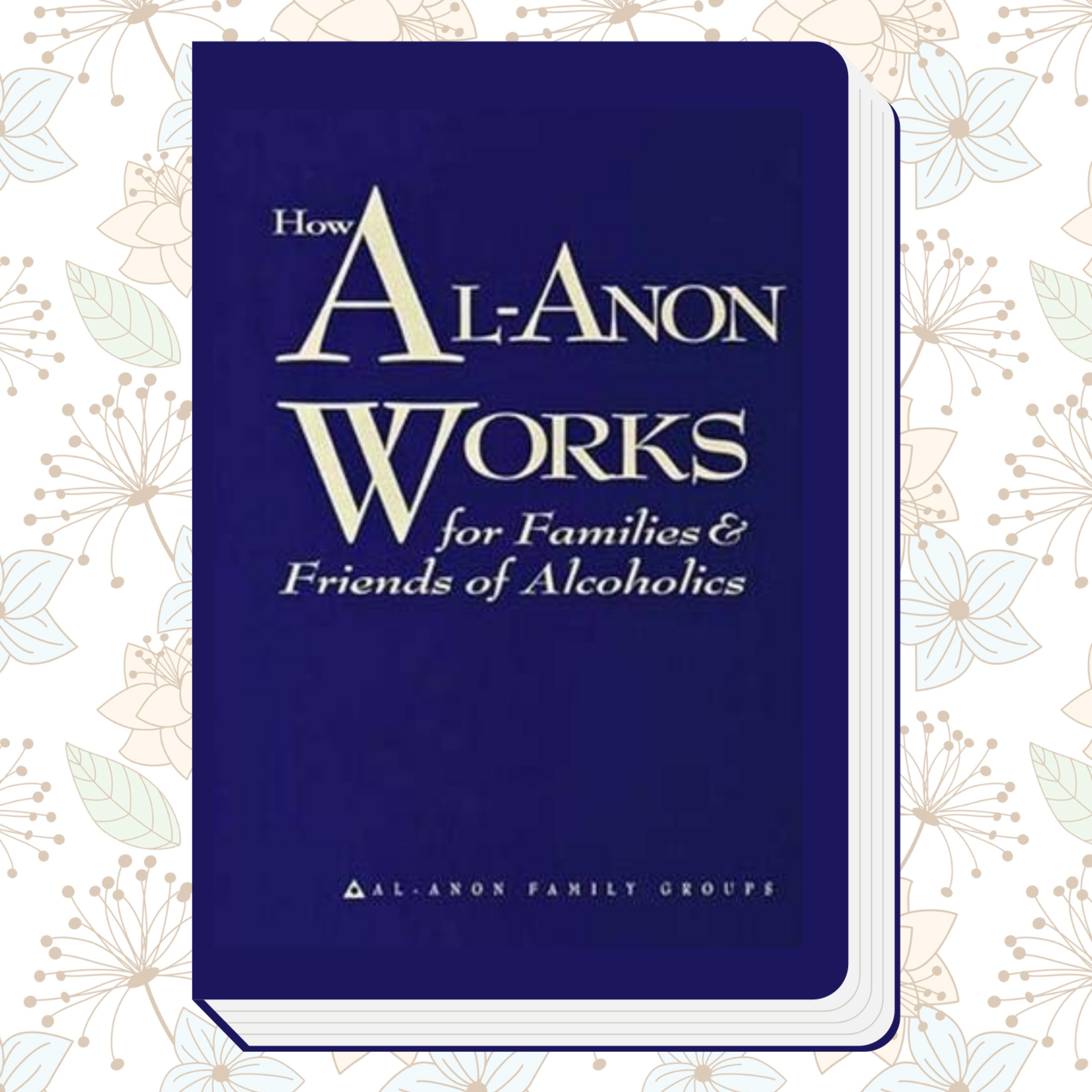Al-Anon: Works for Families & Friends of Alcoholics