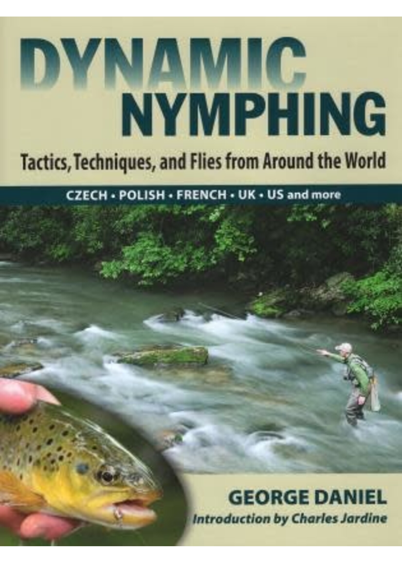 Stackpole Books Dynamic Nymphing: Tactics, Techniques, and Flies from Around the World