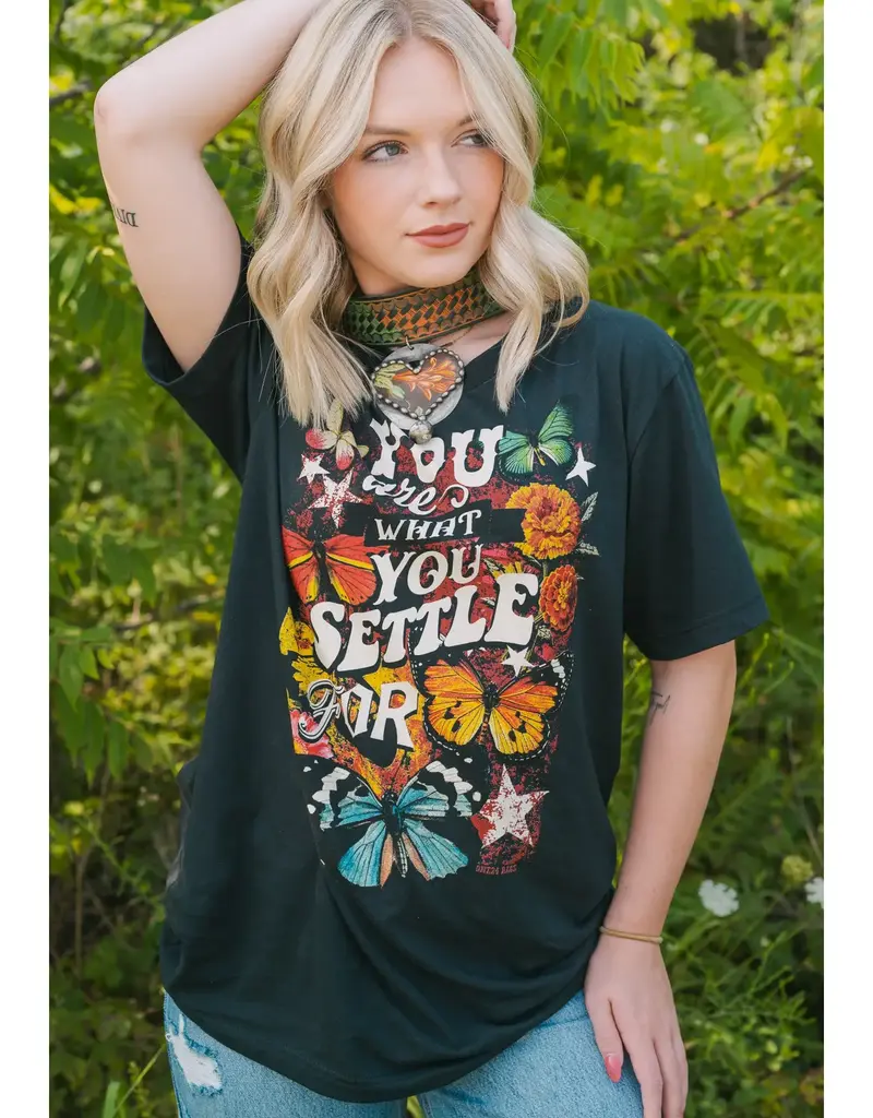 You Are What You Settle For Tee