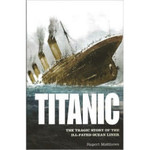 Science and Technology Titanic: The Tragic Sory of the Ill Fated Ocean Liner