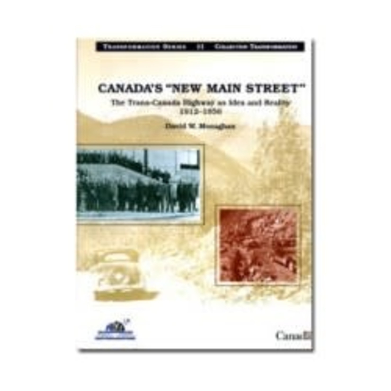 Science and Technology Canada's 'New Main Street': The Trans-Canada Highway as Idea and Reality 1912 - 1956