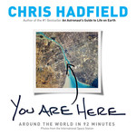 Aviation and Space YOU ARE HERE by Chris Hadfield