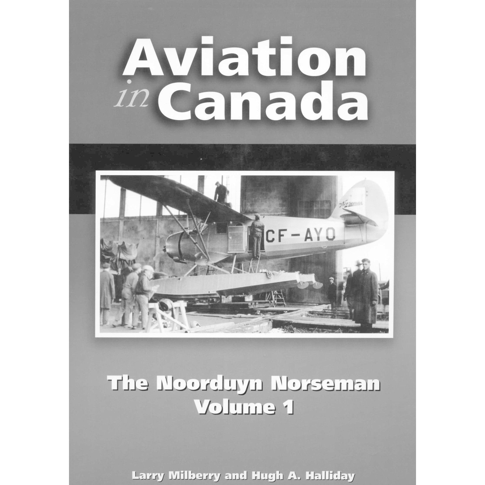 Aviation and Space Aviation in Canada - The Noorduyn Norseman, Vol.1