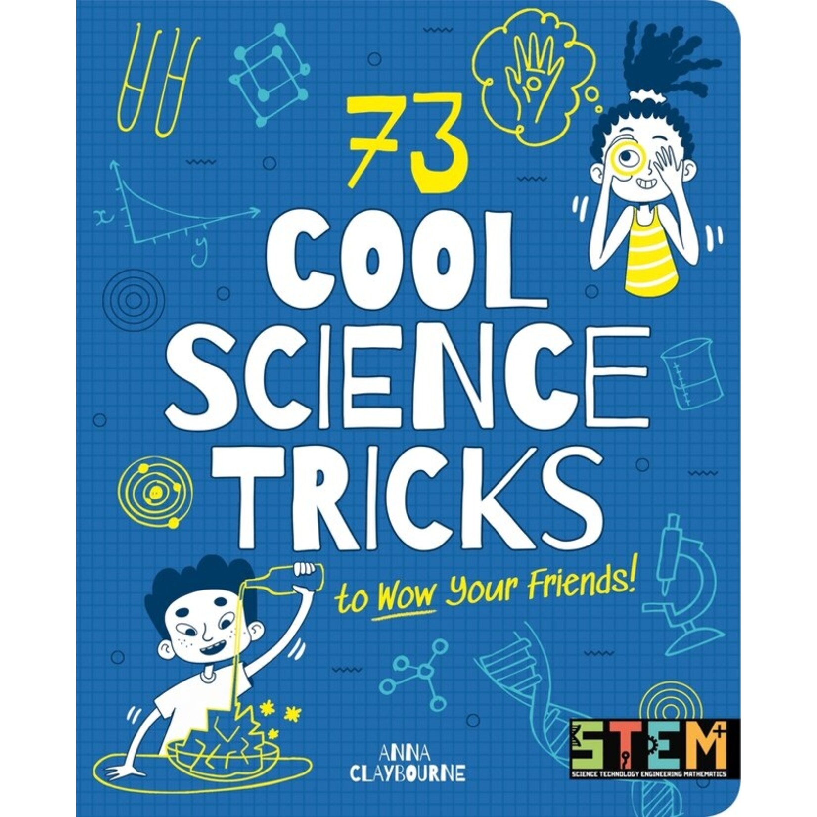 Science and Technology 73 Cool Science Tricks to Wow Your Friends