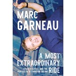 Aviation and Space A Most Extraordinary Ride - by Marc Garneau