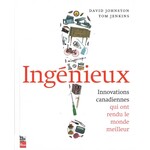 Science and Technology Ingénieux : Innovations canadiennes qui ont rendu le monde meilleur