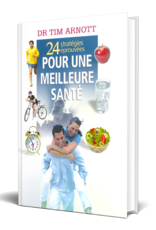 Dr. Tim Arnott 24 Stratégies éprouvée pour une meilleure santé