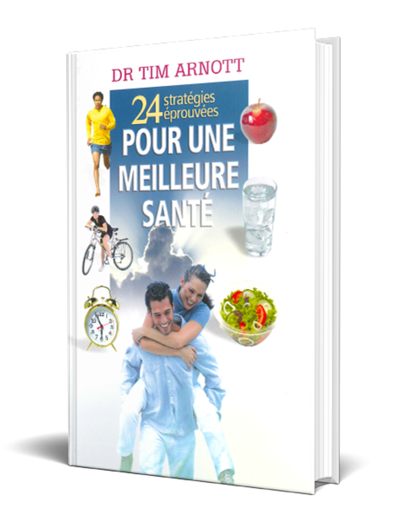 Dr. Tim Arnott 24 Stratégies éprouvée pour une meilleure santé