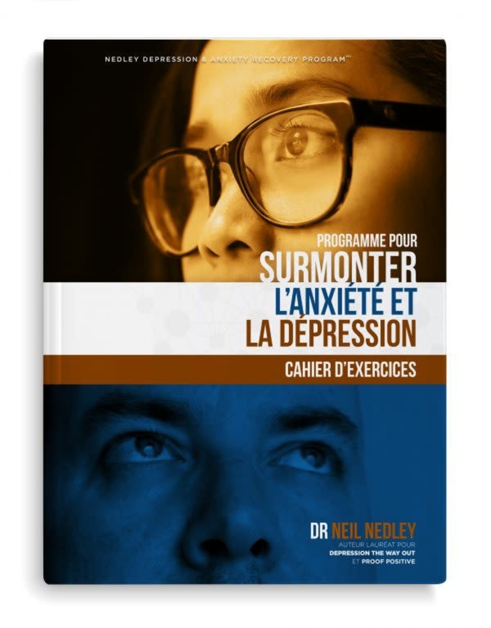 Dr Neil Nedley Programme pour surmonter l'anxiété et la dépression - cahier d'exercices