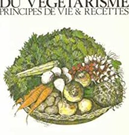 Danièle Starenkyj Le bonheur du végétarisme - Principes de vie et recettes